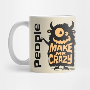 People Make Me Crazy Mug